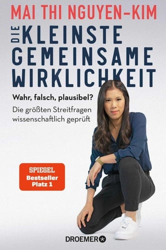 Die kleinste gemeinsame Wirklichkeit Wahr, falsch, plausibel? Die größten Streitfragen wissenschaftlich geprüft