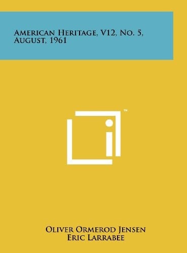 American Heritage, V12, No. 5, August, 1961