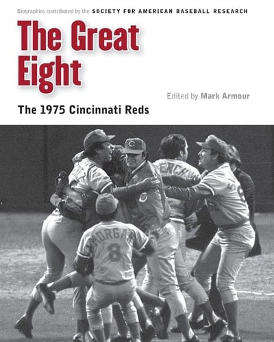The Great Eight The 1975 Cincinnati Reds
