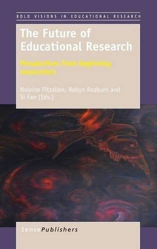 The Future of Educational Research Perspectives from Beginning Researchers