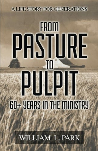 From Pasture to Pulpit 60+ Years in the Ministry