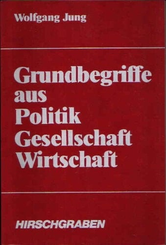 Grundbegriffe aus Politik, Gesellschaft, Wirtschaft