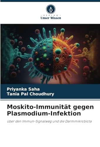 Moskito-Immunität gegen Plasmodium-Infektion: über den Immun-Signalweg und die Darmmikrobiota (German Edition)