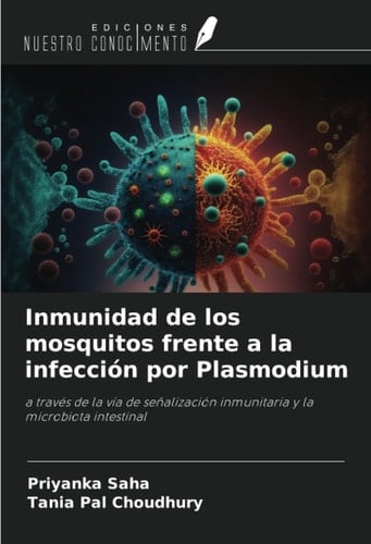 Inmunidad de los mosquitos frente a la infección por Plasmodium: a través de la vía de señalización inmunitaria y la microbiota intestinal (Spanish Edition)