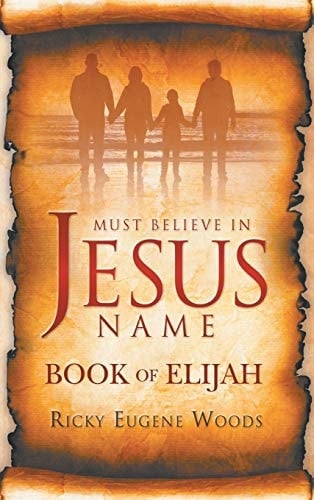 Must Believe in Jesus' Name Book of Elijah