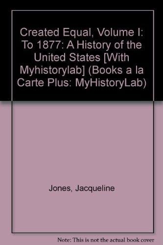 Created Equal + Myhistorylab: Books a La Carte (Books a la Carte Plus: MyHistoryLab)