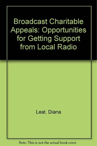 Broadcast Charitable Appeals The Opportunities for Getting Charitable Support from Local Radio
