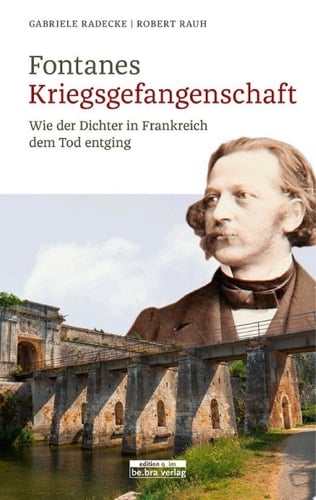 Fontanes Kriegsgefangenschaft Wie der Dichter in Frankreich dem Tod entging