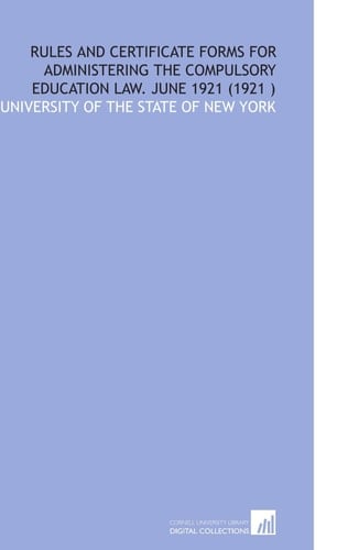 Rules and Certificate Forms for Administering the Compulsory Education Law. June 1921 (1921 )
