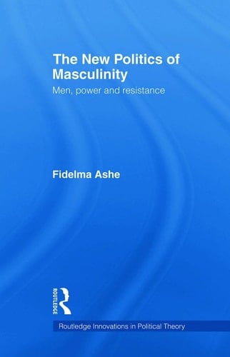 The New Politics of Masculinity Men, Power and Resistance