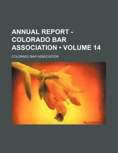 Annual Report - Colorado Bar Association (Volume 14)