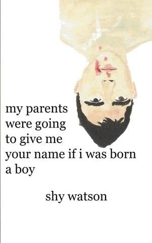My Parents Were Going to Give Me Your Name If I Was Born a Boy