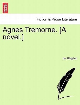Agnes Tremorne. [A novel.]