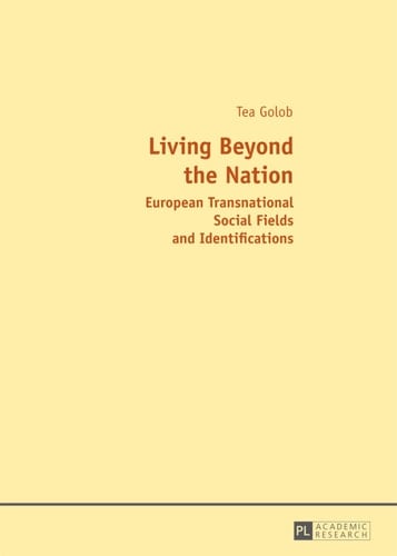 Living Beyond the Nation: European Transnational Social Fields and Identifications
