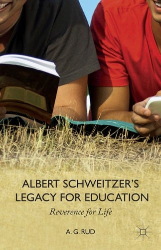 Albert Schweitzer’s Legacy for Education Reverence for Life
