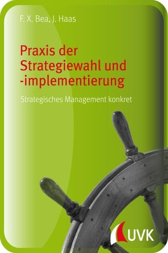 Praxis der Strategiewahl und -implementierung Strategisches Management konkret