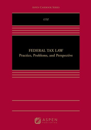 Federal Tax Law + Supplement Practice, Problems, and Perspective