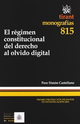 El régimen constitucional del derecho al olvido digital