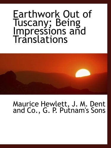 Earthwork Out of Tuscany; Being Impressions and Translations