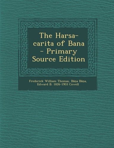 The Harsa-Carita of Bana - Primary Source Edition