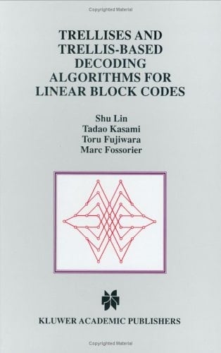 Trellises and Trellis-Based Decoding Algorithms for Linear Block Codes