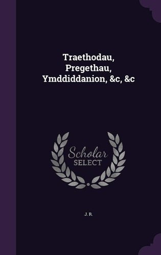 Traethodau, Pregethau, Ymddiddanion, &c, &c