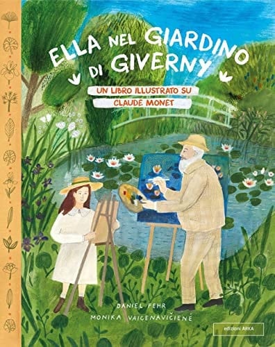 Ella nel giardino di Giverny un libro illustrato su Claude Monet
