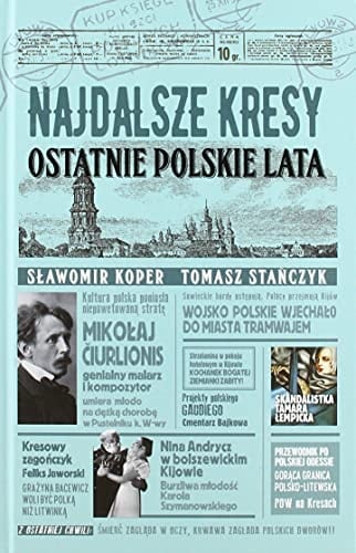 Najdalsze Kresy ostatnie polskie lata