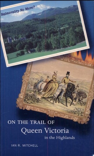 On the Trail of Queen Victoria in the Highlands
