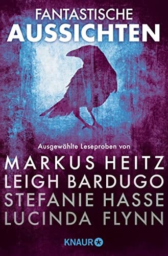 Fantastische Aussichten: Fantasy & Science Fiction bei Knaur #8 Ausgewählte Leseproben von Markus Heitz, Leigh Bardugo, Stefanie Hasse, Lucinda Flynn u.v.m.