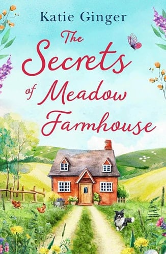 The Secrets of Meadow Farmhouse: escape to the country in 2021 with this heartwarming romance perfect for fans of Rachael Lucas and Sarah Morgan