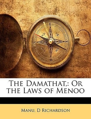 The Damathat,: Or the Laws of Menoo