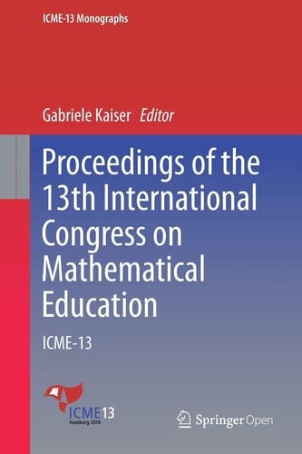 Proceedings of the 13th International Congress on Mathematical Education ICME-13