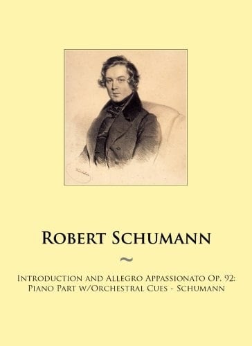 Introduction and Allegro Appassionato Op. 92: Piano Part W/Orchestral Cues - Schumann