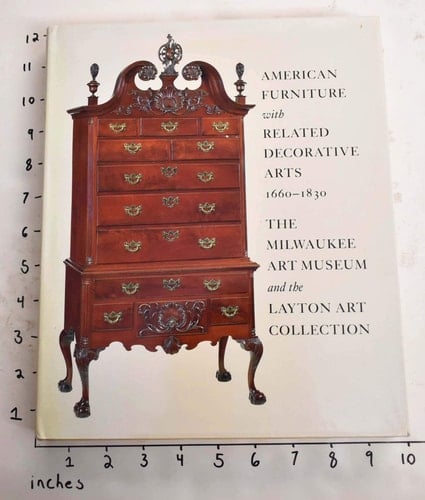 American Furniture With Related Decorative Arts, 1660-1830 ; the Milwaukee Art Museum and the Layton Art Collection