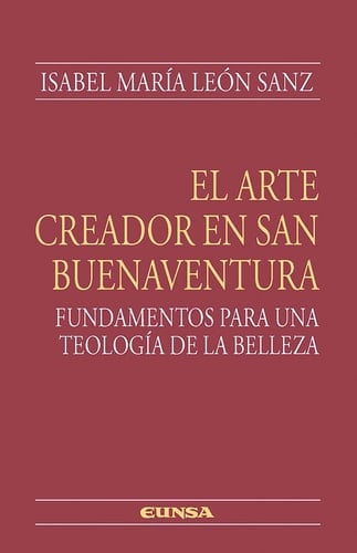 El arte creador en San Buenaventura Fundamentos para una teología de la belleza