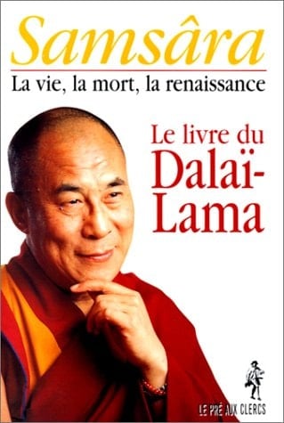 Samsâra, la vie, la mort, la renaissance le livre du Dalaï-Lama