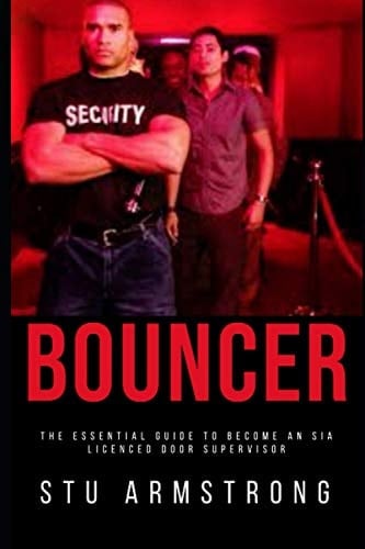 Bouncer The Essential Guide to Become an SIA Licensed Door Supervisor