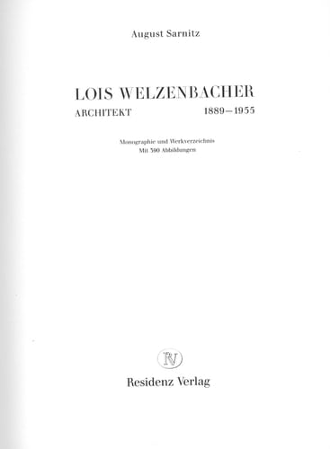 Lois Welzenbacher, Architekt, 1889-1955 Monographie und Werkverzeichnis