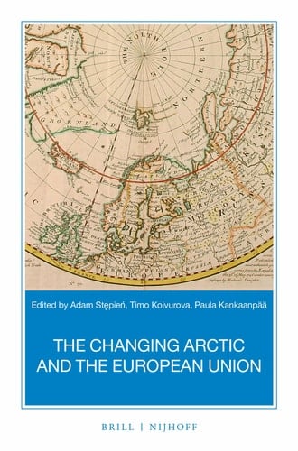 The Changing Arctic and the European Union A Book Based on the Report "strategic Assessment of the Development of the Arctic : Assessment Conducted for the European Union"