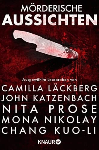 Mörderische Aussichten: Thriller & Krimi bei Droemer Knaur #9 Ausgewählte Leseproben von Camilla Läckberg, John Katzenbach, Nita Prose, Mona Nikolay, Chang Kuo-Li u.v.m.