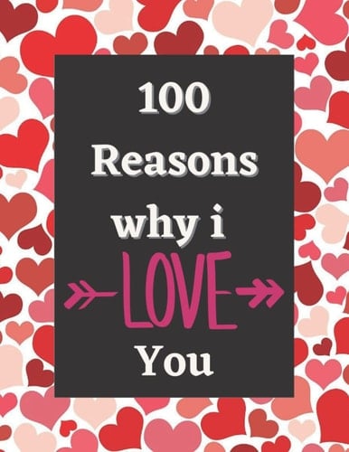 100 reasons why i love you :: Notebook Journal for Lovers as Birthday Gift , for Boyfriend or Girlfriend , Best friend - Valentines Day Mathers day 100 pages 8.5x11 lined paper
