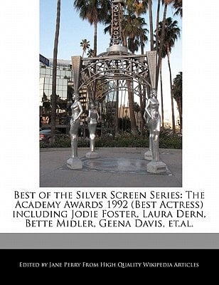 Best of the Silver Screen Series : The Academy Awards 1992 (Best Actress) including Jodie Foster, Laura Dern, Bette Midler, Geena Davis, Et. al