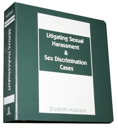 Litigating Sexual Harassment & Sex Discrimination Cases