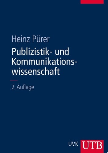 Publizistik- und Kommunikationswissenschaft Unter Mitarbeit von Philip Baugut, Helena Bilandzic, Wolfgang Eichhorn, Andreas Fahr, Nayla Fawzi, Friederike Koschel, Marcus Maurer, Rudi Renger, Nina Springer, Jeffrey Wimmer, Susanne Wolf und Thomas Zerback