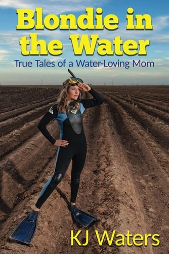 Blondie in the Water: True Tales of a Water Loving Mom