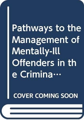 Pathways to the Management of Mentally-ill Offenders in the Criminal Justice System