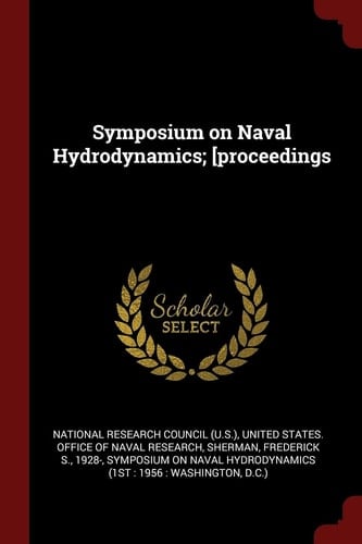 Symposium on Naval Hydrodynamics; [Proceedings