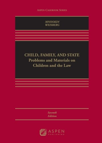 Child Family and State: Problems and Material on Children and the Law (Aspen Casebook Series)