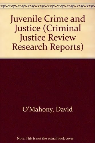 Juvenile Crime and Justice (Criminal Justice Review Research Reports)